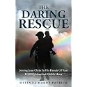 The Daring Rescue: Joining Jesus Christ In His Pursuit Of Your LGBTQ-Identified Child's Heart