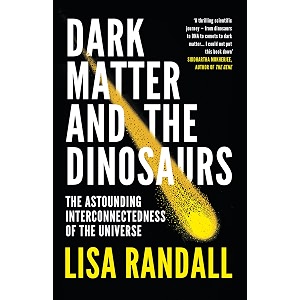 dark matter and the dinosaurs the astounding interconnectedness of the universe