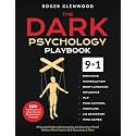 The Dark Psychology Playbook [9-in-1]: 100+ Techniques of Influence and Manipulation Exposed. A Powerful Guide to Brainwashing, Lie Detection, Mental Warfare, Mind Control, NLP, Persuasion, & More