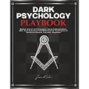 Dark Psychology Playbook: Master the Art of Persuasion, Covert Manipulation, NLP, Dark Seduction and Mind Control Techniques to Influence Anyone, Anytime, Anywhere
