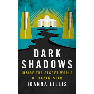 dark shadows inside the secret world of kazakhstan