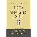 Data Analysis Using R (Low Priced Edition) : A Primer for Data Scientist