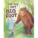 The Day I Met BigFoot: And Made a New Friend (Happy Fox Books) A Sweet Tale about Friendship to Teach Kids To Be Proud of Who They Are and That It's Okay to Be Different
