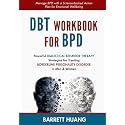 DBT Workbook For BPD: Powerful Dialectical Behavior Therapy Strategies for Treating Borderline Personality Disorder in Men & Women Manage BPD with a ... Wellbeing: 6 (Mental Health Therapy)
