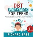 The DBT Workbook for Teens: Mindfulness and Emotion Regulation Techniques for Overcoming Stress and Negative Thoughts (Successful Parenting)