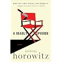 A Deadly Episode: A Novel (A Hawthorne and Horowitz Mystery, 6)
