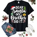 Dear Santa My Brother Did It Funny Christmas Matching Xmas Shirt for Youth Boys Girls Kids Toddler Son Daughter