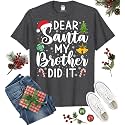 Dear Santa My Brother Did It Funny Christmas Matching Xmas Shirt for Youth Boys Girls Kids Toddler Son Daughter