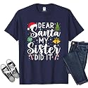 Dear Santa My Sister Did It Funny Christmas Matching Xmas Shirt for Youth Boys Girls Kids Toddler Son Daughter
