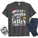 Dear Santa My Sister Did It Funny Christmas Matching Xmas Shirt for Youth Boys Girls Kids Toddler Son Daughter