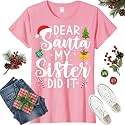 Dear Santa My Sister Did It Funny Christmas Matching Xmas Shirt for Youth Boys Girls Kids Toddler Son Daughter