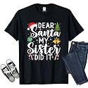 Dear Santa My Sister Did It Funny Christmas Matching Xmas Shirt for Youth Boys Girls Kids Toddler Son Daughter