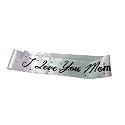 Decorative Satin Happy Birthday Sash for Birthday Boy/Girl & Party Decoration Accessory Baby Shower Accessories (I Love You Mom)