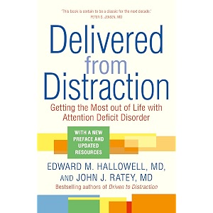 delivered from distraction getting the most out of life with attention deficit disorder