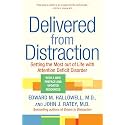 Delivered from Distraction: Getting the Most out of Life with Attention Deficit Disorder