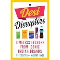 Desi Disruptors: Timeless Lessons from Iconic Indian Brands