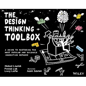 the design thinking toolbox a guide to mastering the most popular and valuable innovation methods