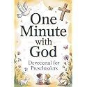 Devotional for Preschoolers - One Minute with God: 80 Daily Devotions for Kids and Parents with Bible Verses, Prayers, and Christian Values | Ages 3-6