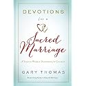 Devotions for a Sacred Marriage: A Year of Weekly Devotions for Couples (A 52-Week Devotional to Strengthen Your Relationship)