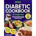 Diabetic Diet Cookbook for Beginners: Discover Over 2000 Days of Super Easy, Delicious Low-Carb, Low-Sugar Recipes for Managing Prediabetes & Type 2 | ... Plan for Building Healthy Habits After 50