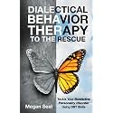 Dialectical Behavior Therapy to the Rescue: Tackle Your Borderline Personality Disorder Using DBT Skills