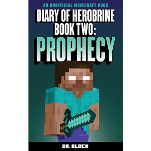diary of herobrine prophecy an unofficial minecraft book the herobrine story book 2