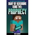 Diary of Herobrine: Prophecy (an unofficial Minecraft book) (The Herobrine Story Book 2)