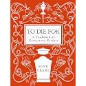 To Die For: A Cookbook of Gravestone Recipes