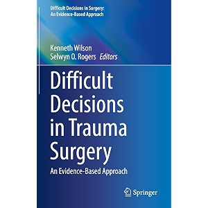 difficult decisions in trauma surgery an evidence-based approach difficult decisions in surgery an evidence-based approach