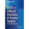 Difficult Decisions in Trauma Surgery: An Evidence-Based Approach (Difficult Decisions in Surgery: An Evidence-Based Approach)