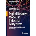Digital Business Models in Industrial Ecosystems: Lessons Learned from Industry 4.0 Across Europe (Future of Business and Finance)