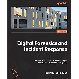digital forensics and incident response - third edition incident response tools and techniques for effective cyber threat response