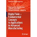 Digital Twin: Fundamental Concepts to Applications in Advanced Manufacturing (Springer in Advanced Manufacturing)