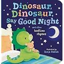 Dinosaur, Dinosaur, Say Good Night: and other bedtime rhymes (Dinosaur, Dinosaur Stories)