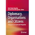 Diplomacy, Organisations and Citizens: A European Communication Perspective