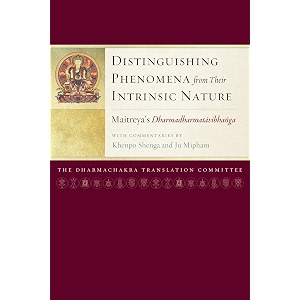 distinguishing phenomena from their intrinsic nature maitreya39s dharmadharmatavibhanga with commentaries by khenpo shenga and ju mipham