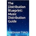 The Distribution Blueprint: Music Distribution Guide