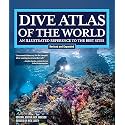 Dive Atlas of the World, Revised and Expanded Edition: An Illustrated Reference to the Best Sites (IMM Lifestyle Books) Wrecks, Walls, Caves, and Blue Holes from the Red Sea to the Great Barrier Reef