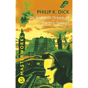 do androids dream of electric sheep the inspiration behind blade runner and blade runner 2049 sf masterworks book 24