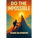 Do The Impossible: How To Turn Vision Into Victory