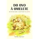 Do ovo à omelete: um tratado sobre “o que é vida?” e o aborto (Portuguese Edition)