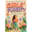 The Doctor-Written Guide for Girls’ Puberty: Body Changes, First Periods, Emotions, Hygiene and Confidence For Tween Girls and Their Parents
