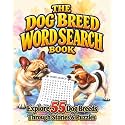 The Dog Breed Word Search Book: A Relaxing Word Search Puzzle Book for Dog Lovers • 55 Breeds, 55 Stories • Moments of Quiet Joy