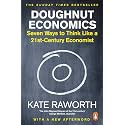 Doughnut Economics: Seven Ways to Think Like a 21st-Century Economist
