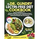 The Dr. Gundry's Lectin-Free Diet Cookbook: 365 Days of Delicious, Gut-Boosting Recipes to Support Weight Loss, Fight Inflammation, and Restore Your Energy Based on the Principles of Dr. Steven Gundry