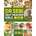 The Dr. Sebi Self-Healing Bible: [13 in 1] The Most Updated Herbalist’s Guide to Dr. Sebi Plant-Based Alkaline Diet and Non-Toxic Lifestyle to Restore the Body to Optimal Health and Wellness