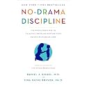 No-Drama Discipline: The Whole-Brain Way to Calm the Chaos and Nurture Your Child's Developing Mind