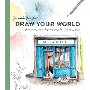 draw your world how to sketch and paint your remarkable life