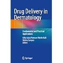 Drug Delivery Em Dermatologia - Fundamentos E Aplicaçoes Praticas: Fundamental and Practical Applications