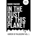In the Dust of This Planet: Horror of Philosophy (Volume 1)